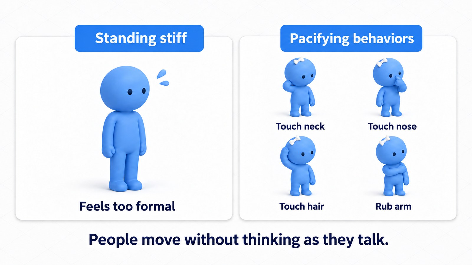 People move without thinking as they talk. Standing perfectly still actually feels stiff